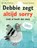 Debbie zegt altijd sorry, Wendy Meddour - Gebonden - 9789061741909
