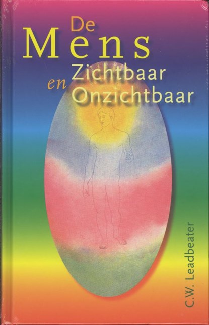 De mens - zichtbaar en onzichtbaar, C.W. Leadbeater ; A. Besant - Gebonden - 9789061750901