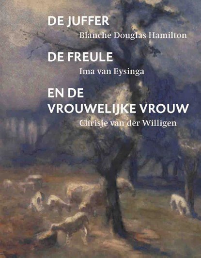 De juffer, de freule en de vrouwelijke vrouw, Kees Verbeek - Gebonden - 9789062167968