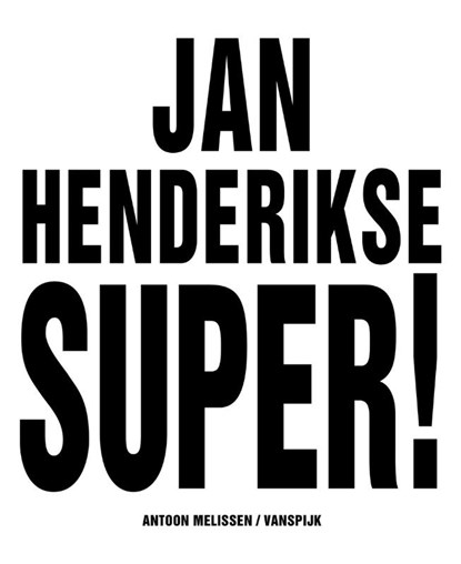 Jan Henderikse Super!, Antoon Melissen - Gebonden - 9789062168477
