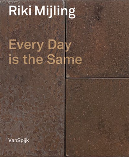 Riki Mijling - Every Day is the Same, Antoon Melissen ; Jonathan Janssen - Gebonden - 9789062168897