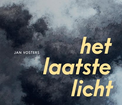 Het laatste licht, Jan Vosters ; Rob Smolders - Gebonden - 9789062168910