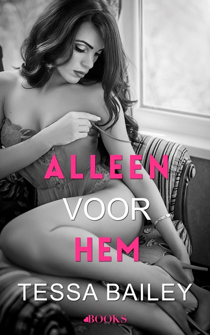 Alleen voor hem, Tessa Bailey - Ebook - 9789062224173