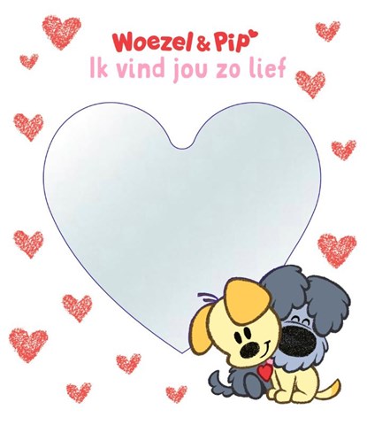 Woezel & Pip: Ik vind jou zo lief, Woezel & Pip - Paperback - 9789062228454