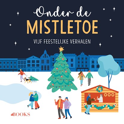 Onder de mistletoe, Ali Hazelwood ; Tessa Bailey ; Olivia Dade ; Alexandria Bellefleur ; Alexis Daria - Luisterboek MP3 - 9789062228836