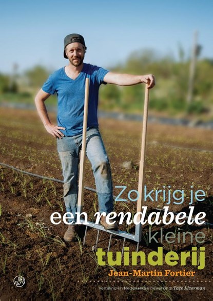 Zo krijg je een rendabele kleine tuinderij, Jean Martin Fortier - Paperback - 9789062240364