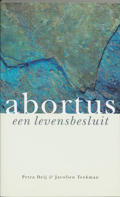 Abortus een levensbesluit, P. Deij ; J. Teekman - Paperback - 9789062244461