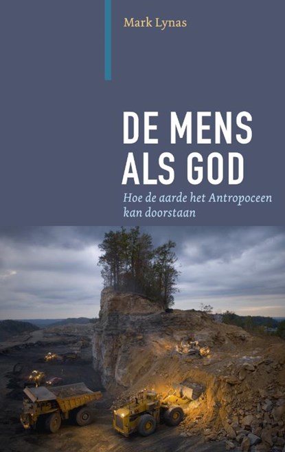 De mens als god, Mark Lynas - Paperback - 9789062245109