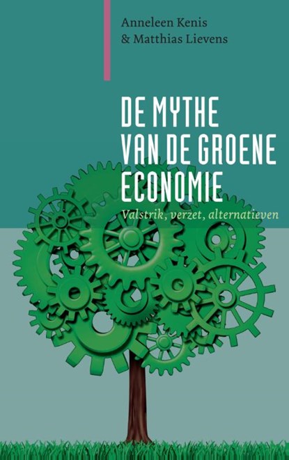 De mythe van de groene economie, Anneleen Kenis ; Matthias Lievens - Paperback - 9789062245239