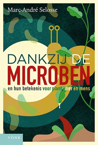 Dankzij de microben, Marc-André Selosse - Paperback - 9789062245499