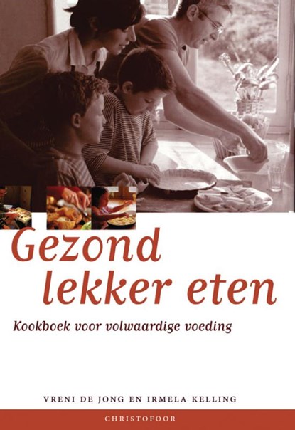Gezond lekker eten, V. de Jong ; I. Kelling - Gebonden - 9789062383047