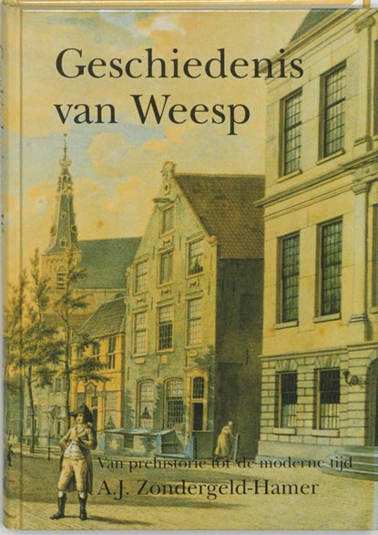De geschiedenis van Weesp, A.J. Zondergeld-Hamer - Gebonden - 9789062622924