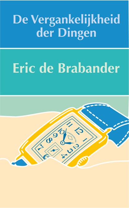 De vergankelijkheid der dingen, Eric C. de Brabander - Paperback - 9789062657506