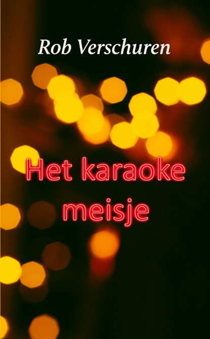 Het karaokemeisje, Rob Verschuren - Paperback - 9789062657681
