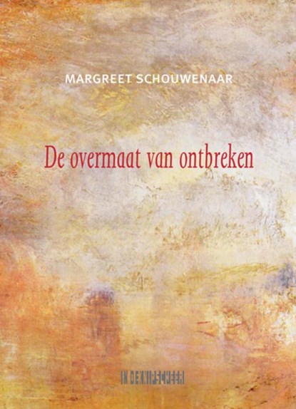 De overmaat van ontbreken, Margreet Schouwenaar - Paperback - 9789062657865