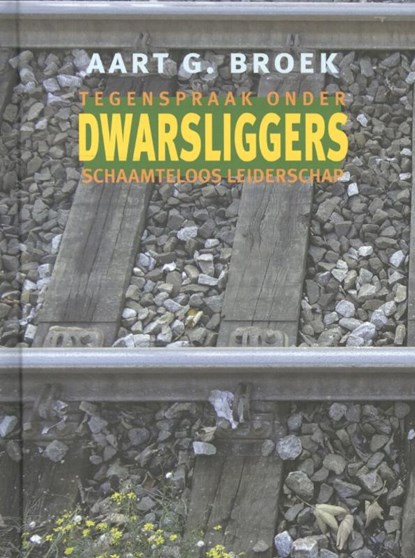Dwarsliggers, Aart G. Broek - Gebonden - 9789062658268