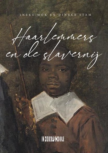 Haarlemmers en de slavernij, Ineke Mok ; Dineke Stam - Paperback - 9789062659234