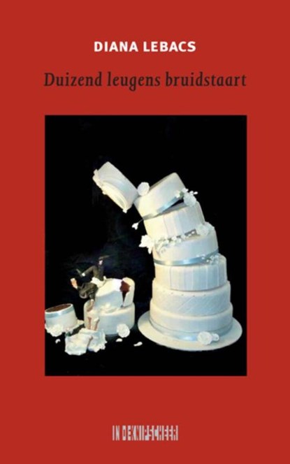 Duizend leugens bruidstaart, Diana Lebacs - Paperback - 9789062659241