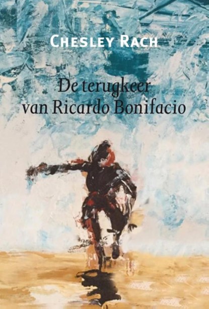 De terugkeer van Ricardo Bonifacia, Chesley Rach - Paperback - 9789062659432