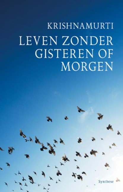 Leven zonder gisteren of morgen, Jiddu Krishnamurti - Paperback - 9789062711185