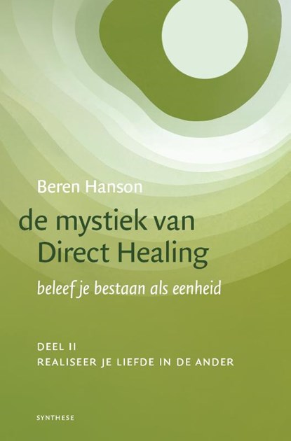 De mystiek van Direct Healing 2 Realiseer je liefde in de ander, Beren Hanson - Gebonden - 9789062711345