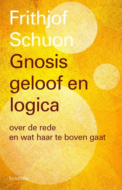Gnosis, geloof en logica, Frithjof Schuon - Paperback - 9789062711512