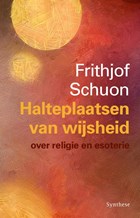 Halteplaatsen van wijsheid | Frithjof Schuon | 