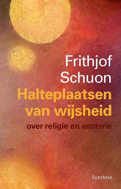 Halteplaatsen van wijsheid, Frithjof Schuon - Paperback - 9789062711567