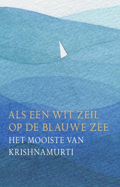 Als een wit zeil op de blauwe zee, Jiddu Krishnamurti - Paperback - 9789062711864