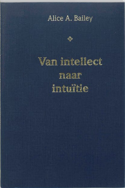 Van intellect naar intuitie, A.A. Bailey - Paperback - 9789062715572