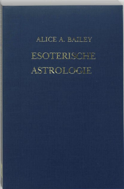 Esoterische astrologie, A.A. Bailey ; R.L.V. Tierie-Versteegh - Paperback - 9789062716463