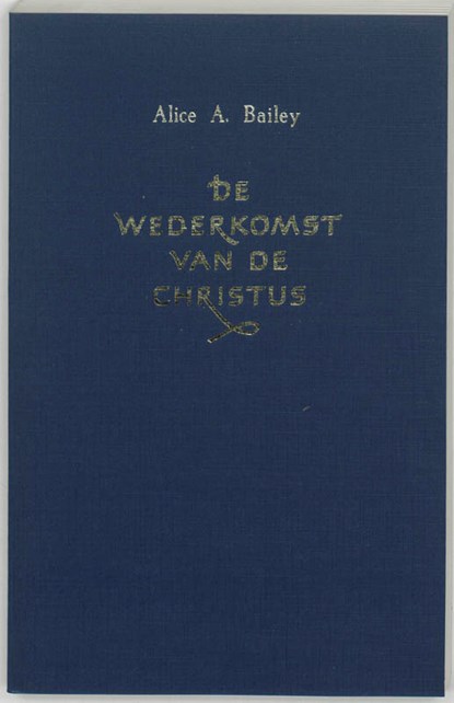 De wederkomst van de Christus, A.A. Bailey - Paperback - 9789062716647
