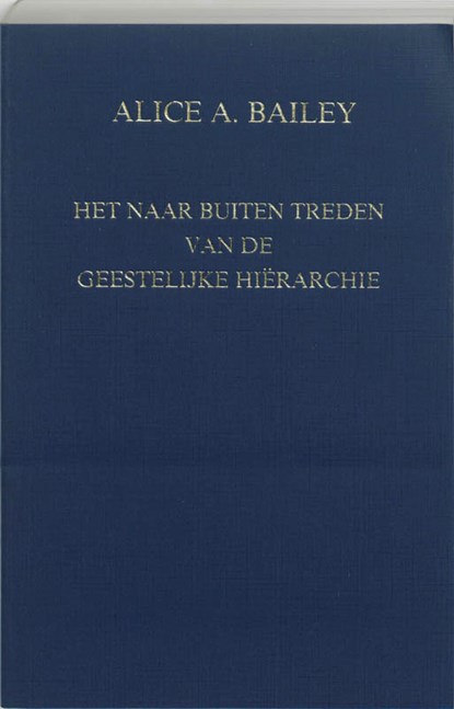 Het naar buiten treden van de geestelijke hierarchie, A.A. Bailey - Paperback - 9789062717774