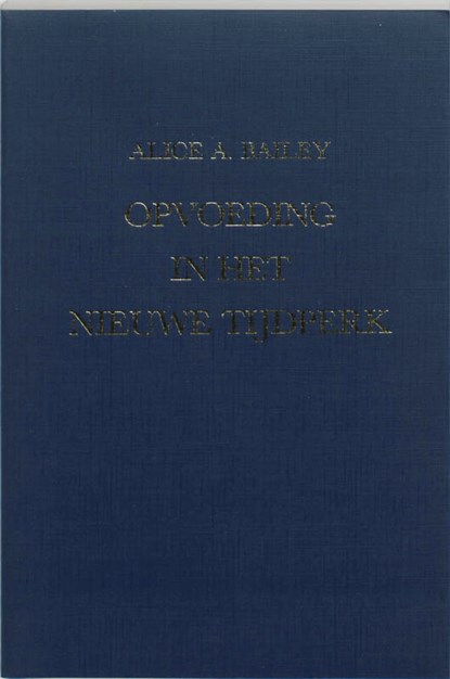 Opvoeding in het nieuwe tijdperk, A.A. Bailey ; H.J. van Heek - Paperback - 9789062718078