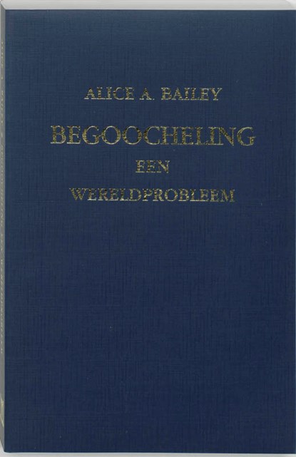 Begoocheling, A.A. Bailey - Paperback - 9789062718344