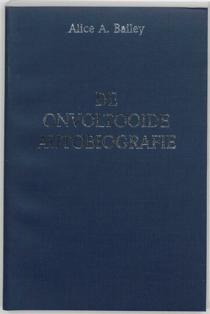 De onvoltooide autobiografie, A.A. Bailey - Paperback - 9789062718948