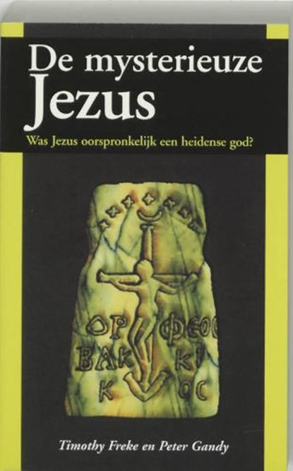 De mysterieuze Jezus, FREKE, T.  & GANDY, P. - Paperback - 9789062719372
