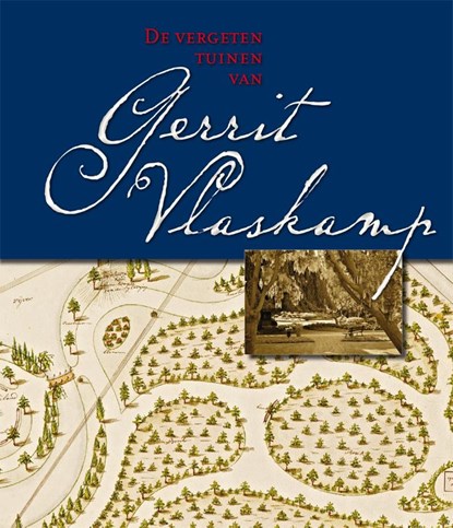 De vergeten tuinen van Gerrit Vlaskamp, Ernst Bruinsma ; Yme Kuiper - Gebonden - 9789062739790