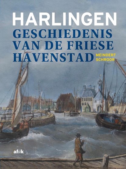 Harlingen, Meindert Schroor - Gebonden - 9789062739851