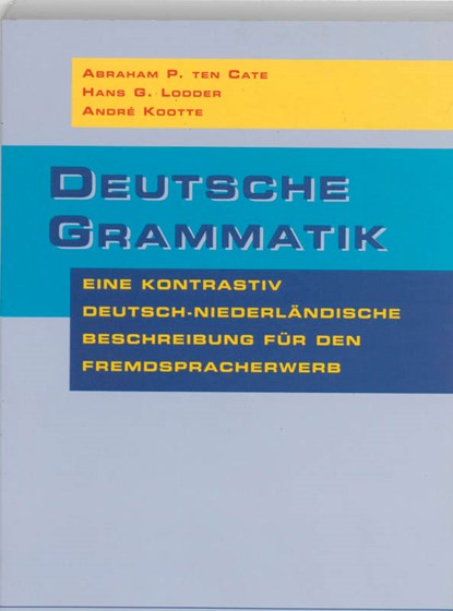 Deutsche Grammatik, A.P. ten Cate ; H.G. Lodder ; A. Kootte - Paperback - 9789062834358