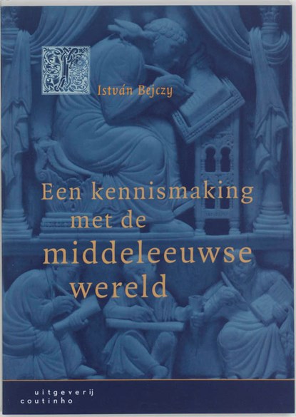 Een kennismaking met de middeleeuwse wereld, I. Bejczy - Paperback - 9789062834518