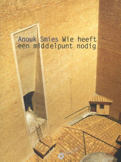 Wie heeft een middelpunt nodig, Anouk Smies - Paperback - 9789063381608