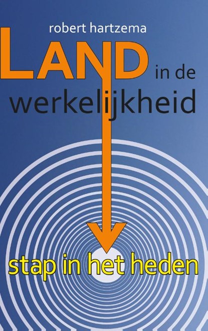 Land in de werkelijkheid, Robert Hartzema - Paperback - 9789063501181