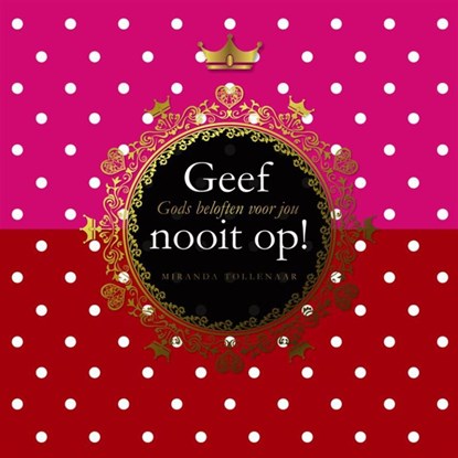 Geef nooit op!, Miranda Tollenaar - Gebonden - 9789063536305