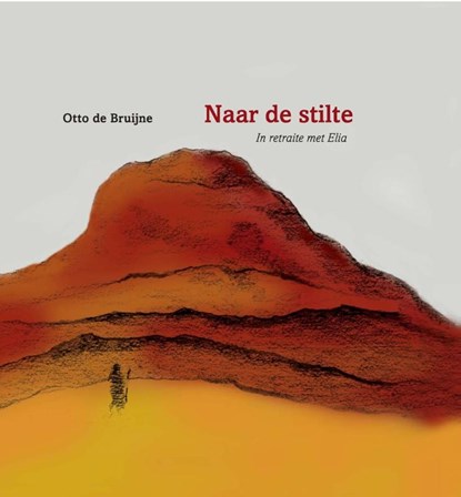 Naar de stilte, Otto de Bruijne - Gebonden - 9789063536879