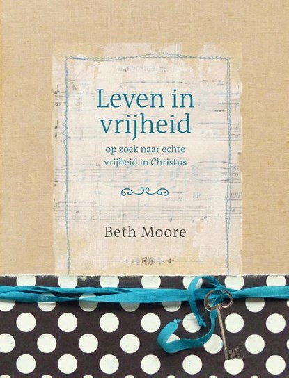 Leven in vrijheid, Beth Moore - Paperback - 9789063537043