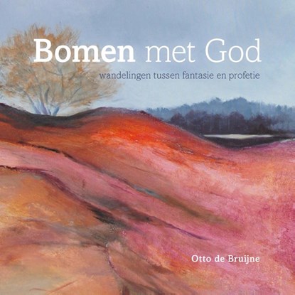 Bomen met God, Otto de Bruijne - Gebonden - 9789063537159