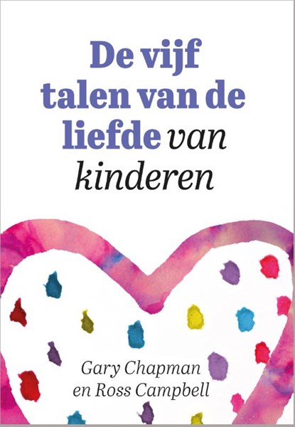 De vijf talen van de liefde van kinderen, Gary Chapman ; Ross Campbell - Paperback - 9789063537289