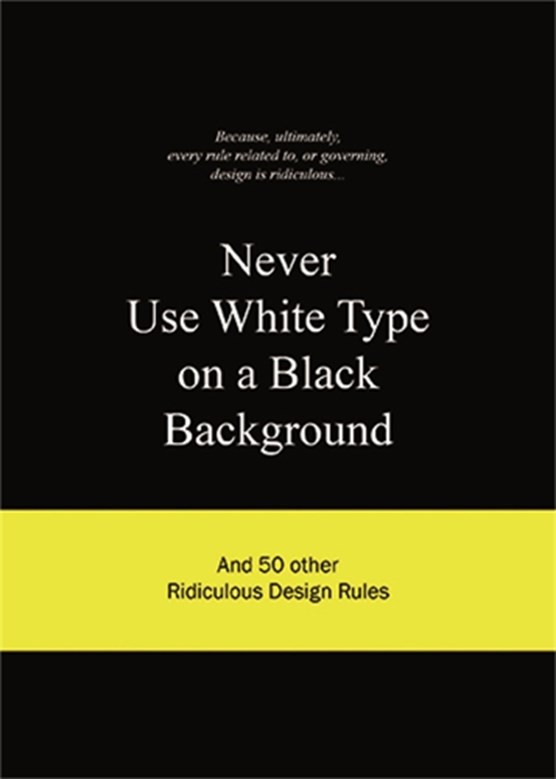 Never Use White Type on a Black Background