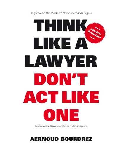 Think like a lawyer don t act like one, Aernoud Bourdrez - Paperback - 9789063693077
